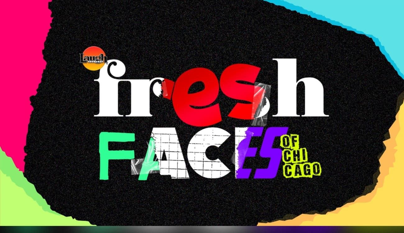 Fresh Faces Chicago at Laugh Factory Chicago