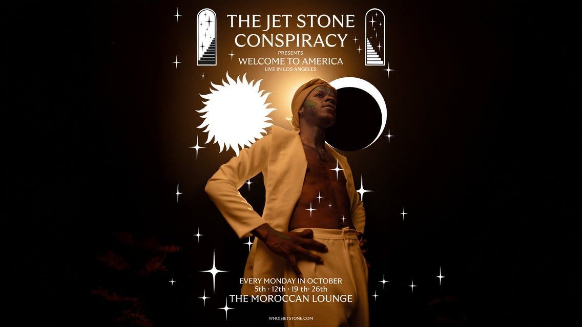 The Jet Stone Conspiracy Presents: Welcome to America - Night Four at The Moroccan Lounge